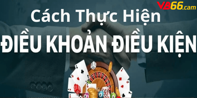 Cách Thực Hiện Điều Khoản & Điều Kiện tại vb66.cam Một Cách Hiệu Quả