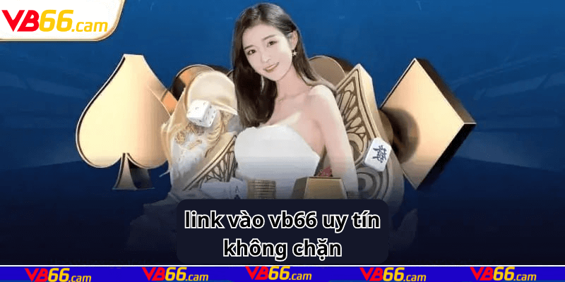 Tổng hợp link vào chính thống vb66  uy tín không chặn