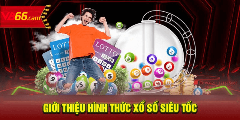 Giới thiệu hình thức xổ số siêu tốc